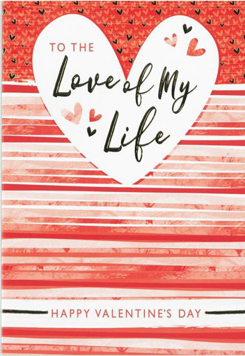 Picture of LOVE OF MY LIFE VALENTINES CARD